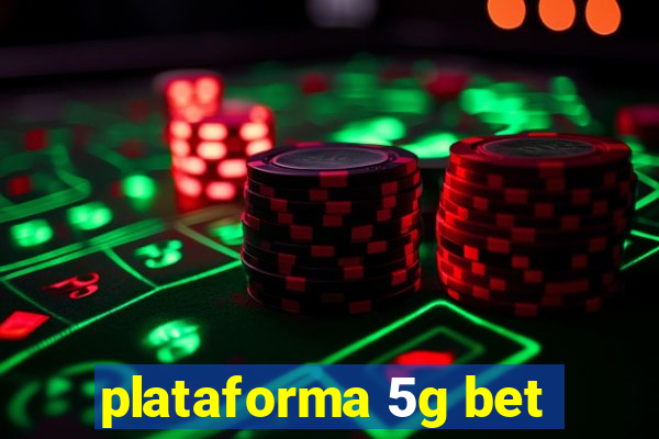 plataforma 5g bet